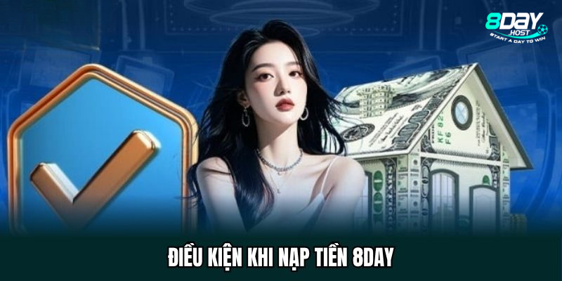 Những yêu cầu trước khi thực hiện nạp tiền 8DAY
